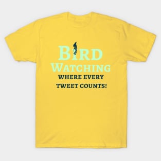 Bird Watcher, Where every tweet counts T-Shirt